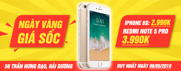 iPhone 6S 2.990K, Redmi Note 5 Pro 3.990K - Ngày Vàng Giá Sốc 56 Trần Hưng Đạo, tp Hải Dương - Di Động Thông Minh