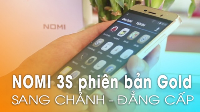 Mở hộp và đánh giá nhanh Nomi 3S Gold sang trọng, đẳng cấp - Di Động Thông Minh
