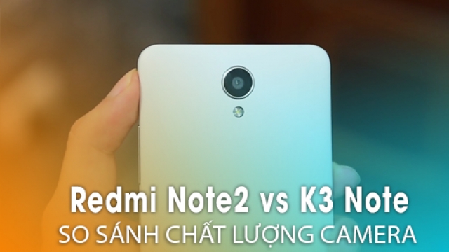 So sánh chi tiết Camera Xiaomi Redmi Note 2 và Lenovo K3 Note: Kẻ tám lạng, người nửa cân - Di Động Thông Minh