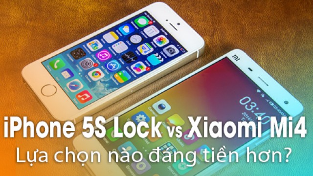 So sánh chi tiết iPhone 5S Lock với Xiaomi Mi4: Sản phẩm nào đáng tiền hơn? - Di Động Thông Minh