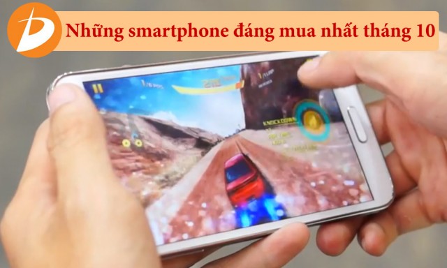 [Tư vấn mua hàng] Những smartphone đáng mua nhất trong tháng 10! - Di Động Thông Minh