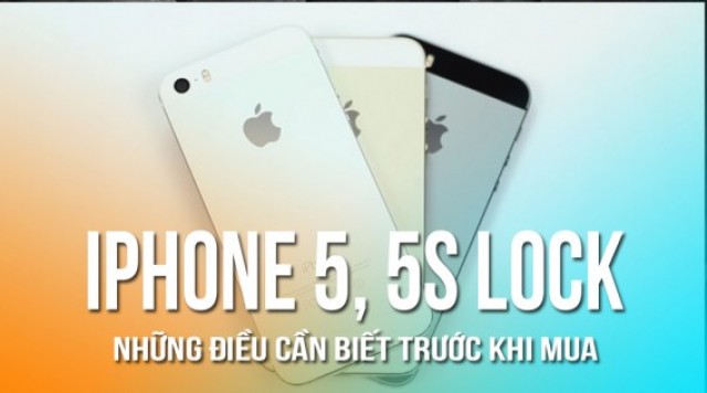 iPhone 5, 5S lock và tất cả những điều cần biết khi đi mua hàng