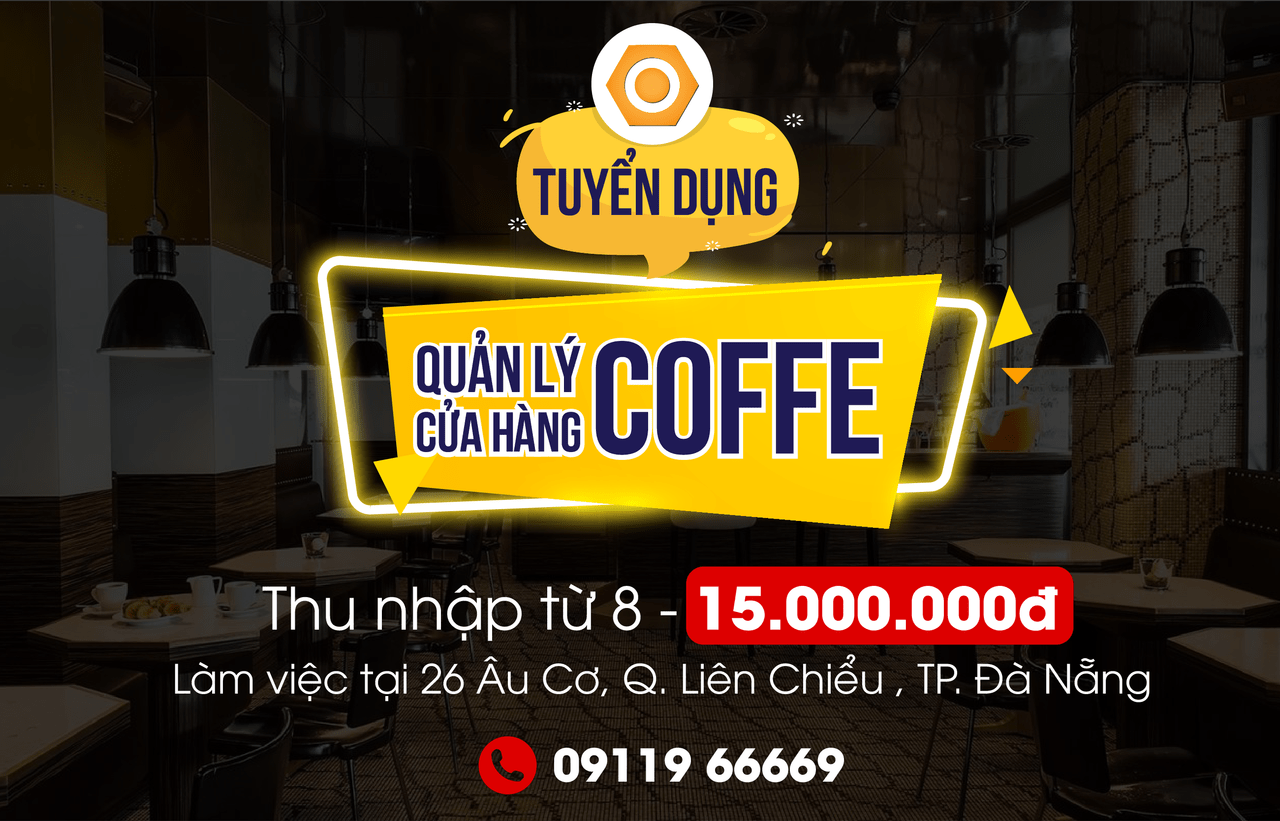 Tuyển dụng Quản Lý, Trợ Lý Cửa Hàng dCafe Tại Đà Nẵng - Di Động Thông Minh