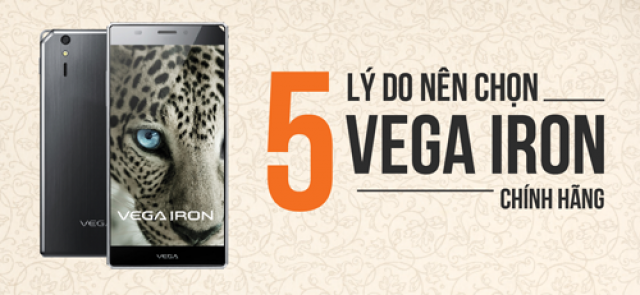 [Tư vấn mua hàng] 5 lý do nên chọn mua Vega iRon chính hãng! - Di Động Thông Minh