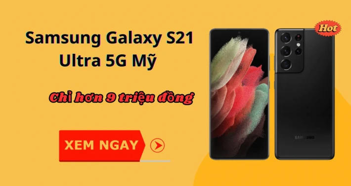 Samsung Galaxy S21 Ultra Mỹ cũ
