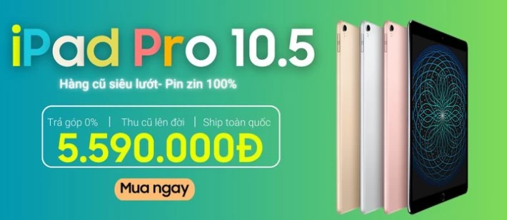 iPad Pro 10.5 iPad cũ đáng mua nhất