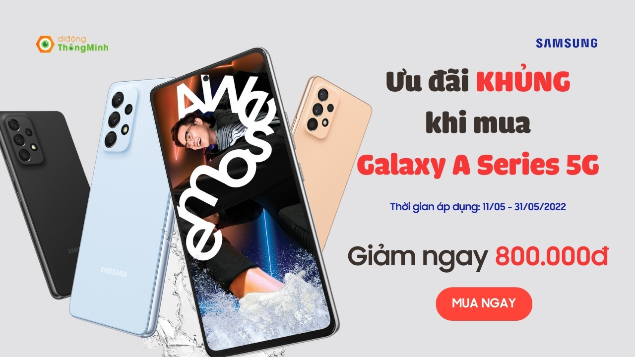 Mua Galaxy A Series 5G - GIẢM NGAY 800.000 đồng tại Di Động thông Minh 