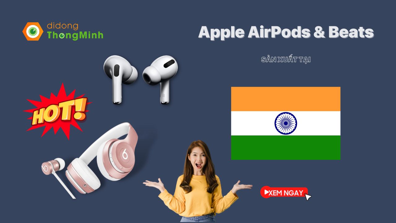 Ấn Độ sẽ là đất nước tiếp theo bắt đầu sản xuất Apple AirPods và Apple Beats | Tin hot công nghệ