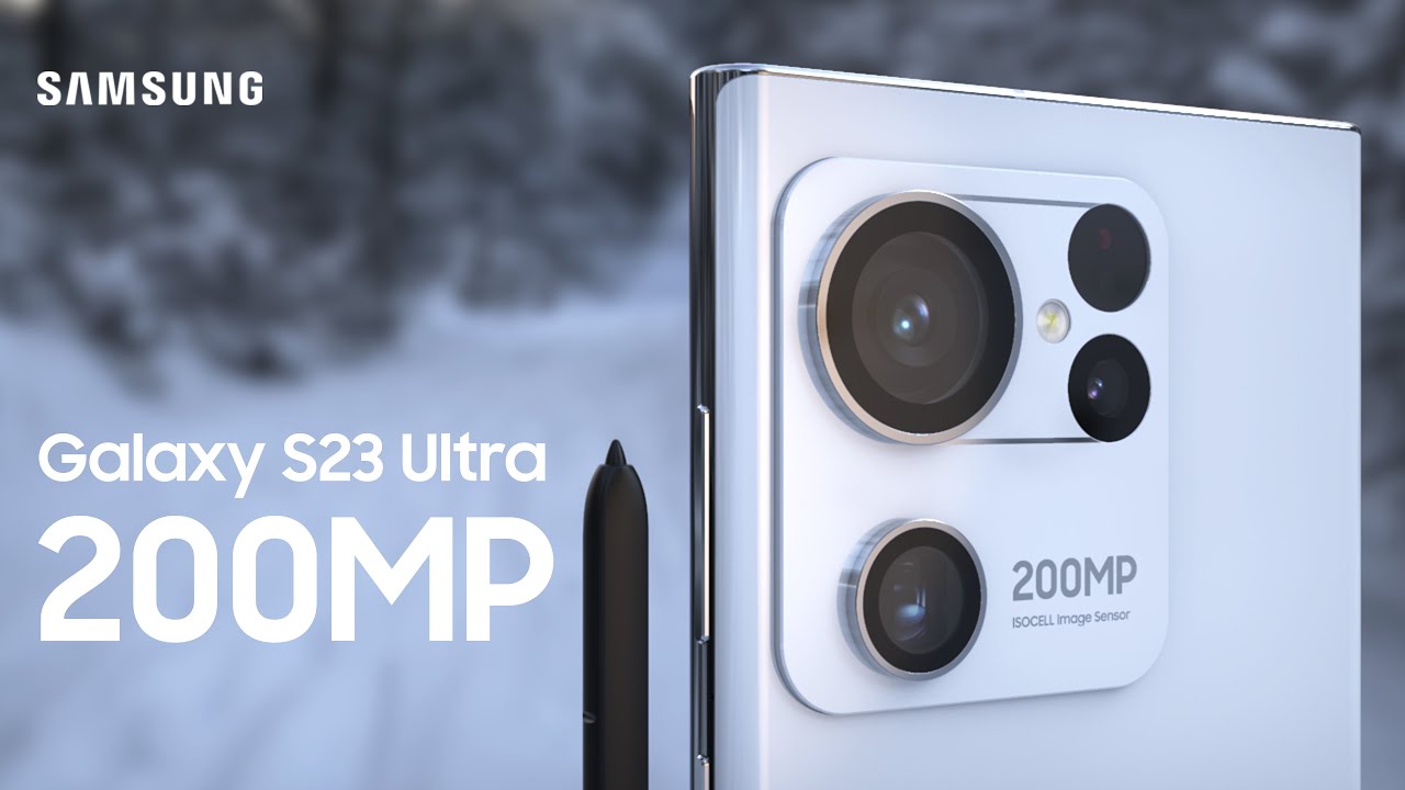 Samsung Galaxy S23 Ultra có thể được trang bị camera lên tới 200MP