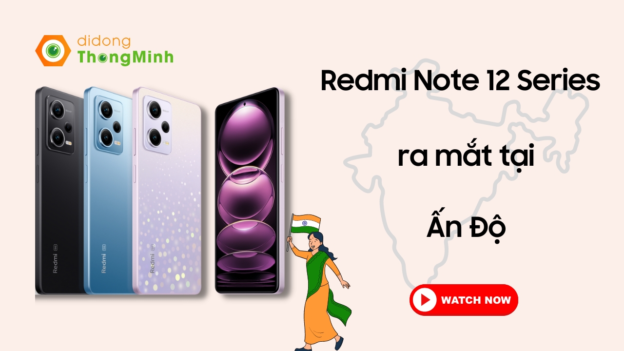 Redmi Note 12 Series sắp ra mắt tại Ấn Độ có điểm gì đáng chú ý