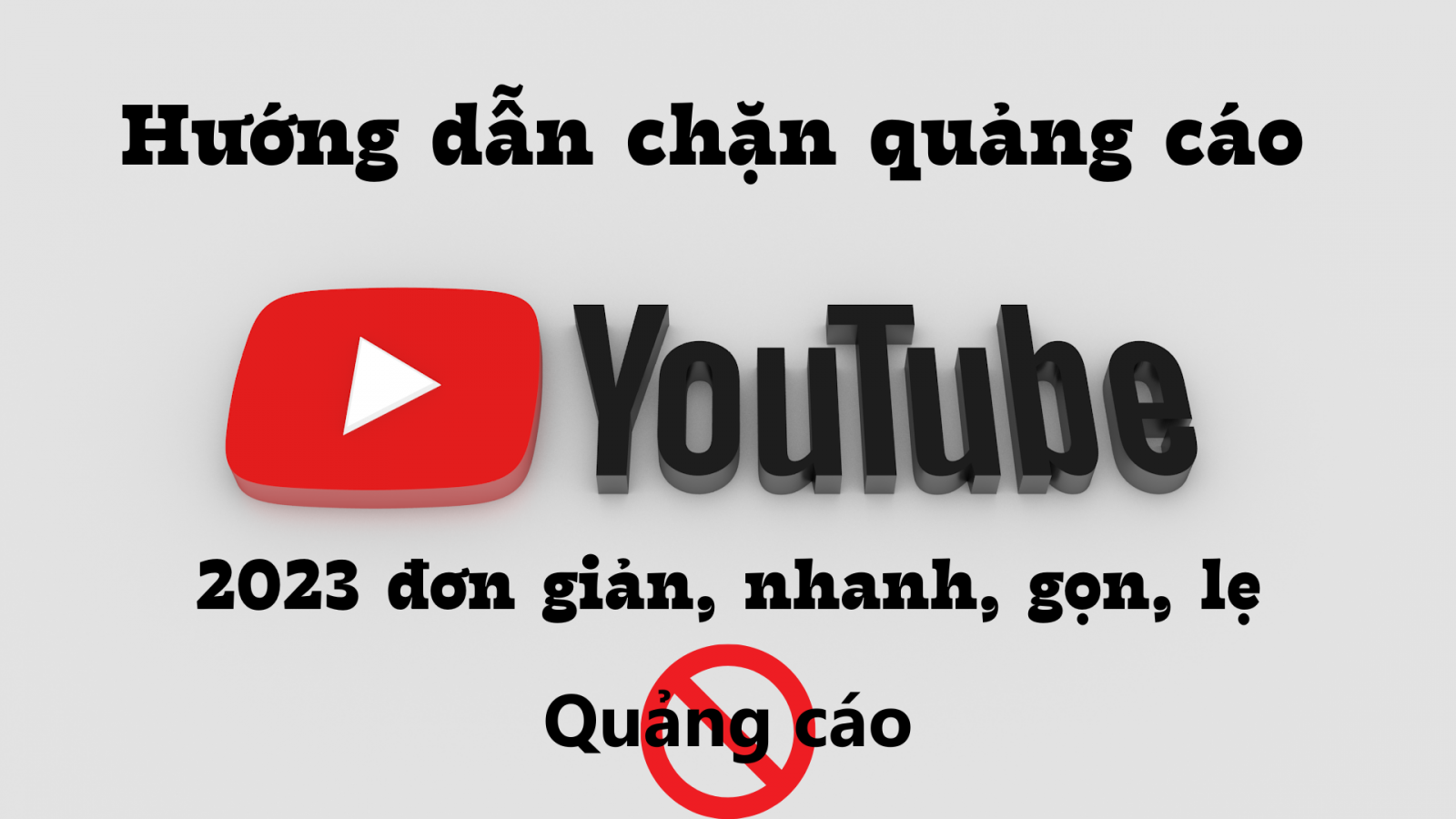 Hướng dẫn chặn quảng cáo Youtube 2023 đơn giản, nhanh, gọn, lẹ