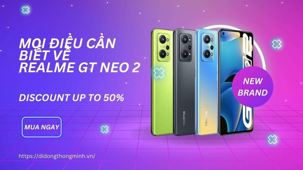 Mọi điều cần biết về Realme GT Neo 2