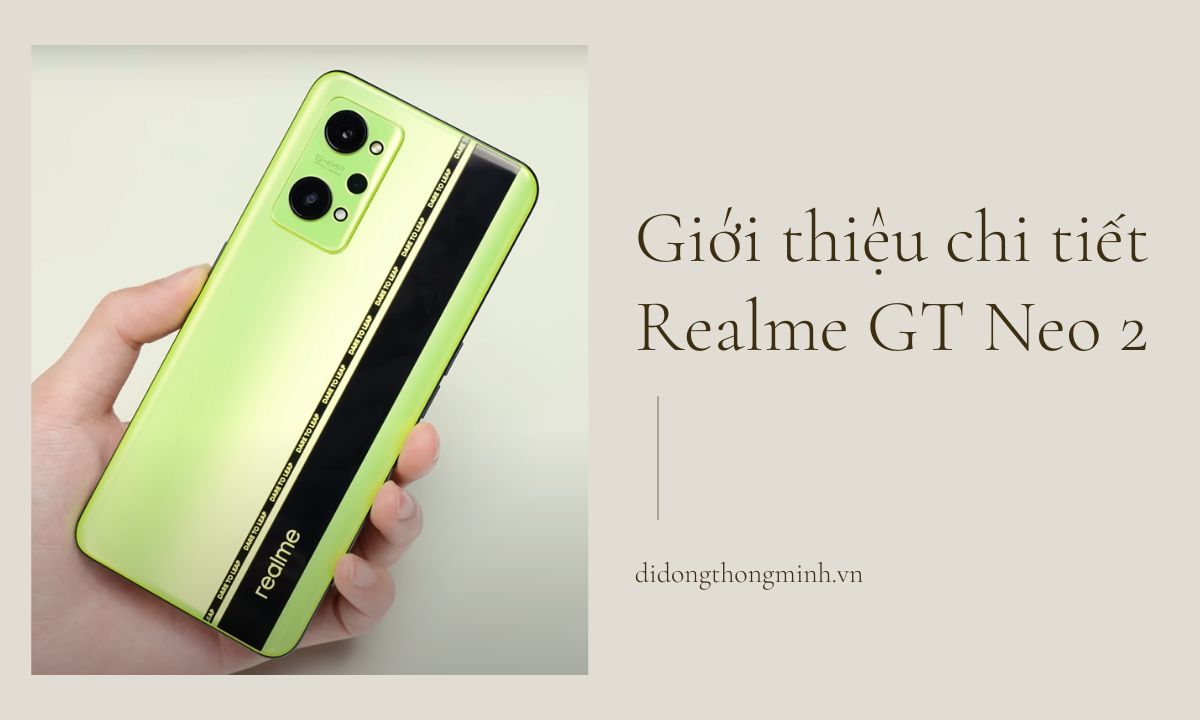 Giới thiệu chi tiết Realme GT Neo 2