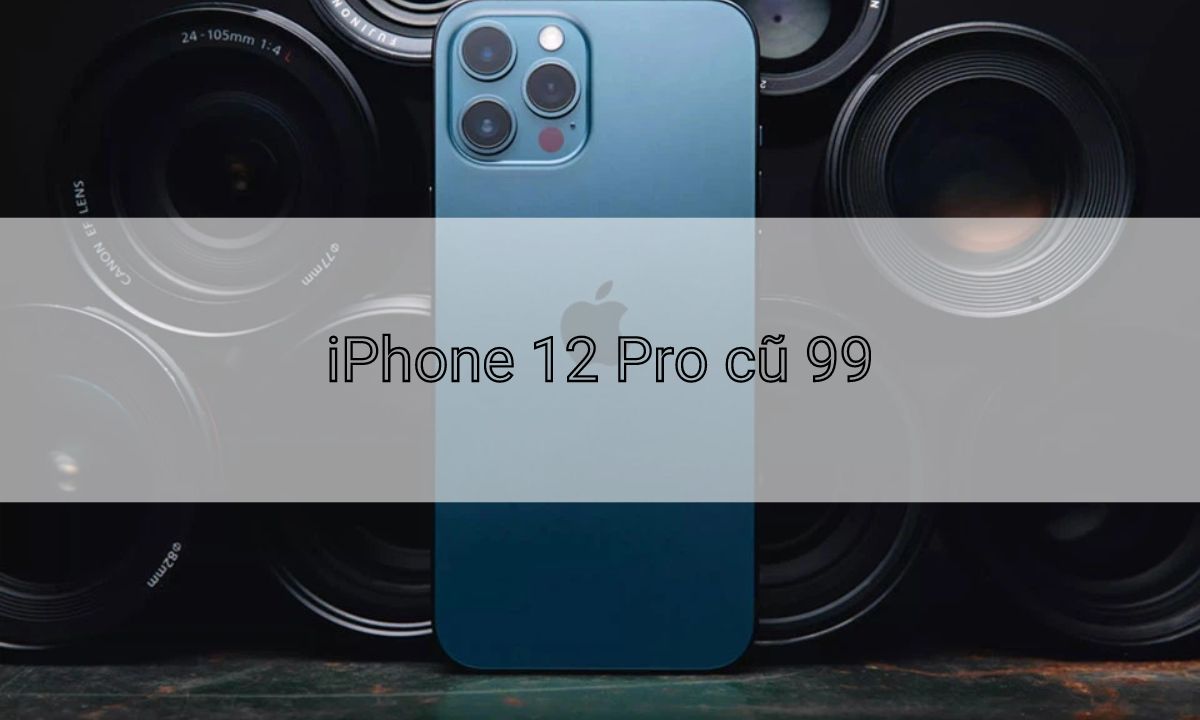 iPhone 12 Pro cũ 99