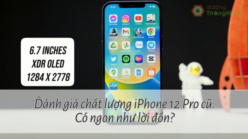 Đánh giá chất lượng iPhone 12 Pro cũ: Có ngon như lời đồn?