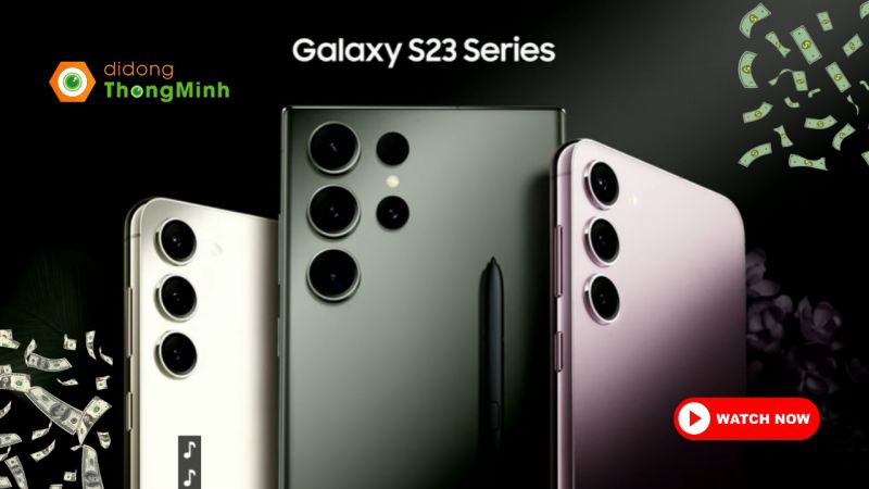 Bảng giá Samsung Galaxy S23 Series hiện nay tại Di Động Thông Minh