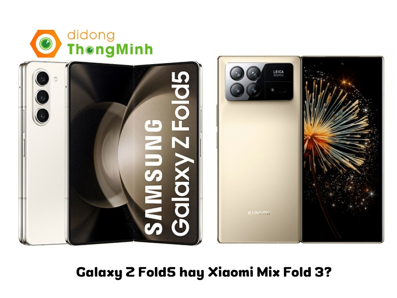 Galaxy Z Fold5 hay Xiaomi Mix Fold 3?