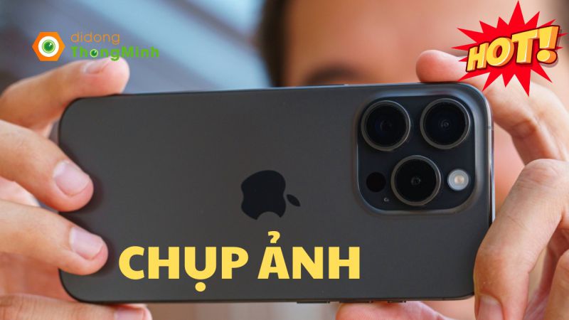 Khả năng nhiếp ảnh của iPhone 15 Pro đỉnh như thế nào?