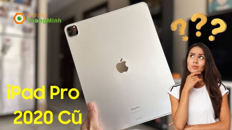 Đánh giá chi tiết iPad Pro 11 inches 2020 (4G + Wifi) 128GB Cũ Đẹp Như Mới