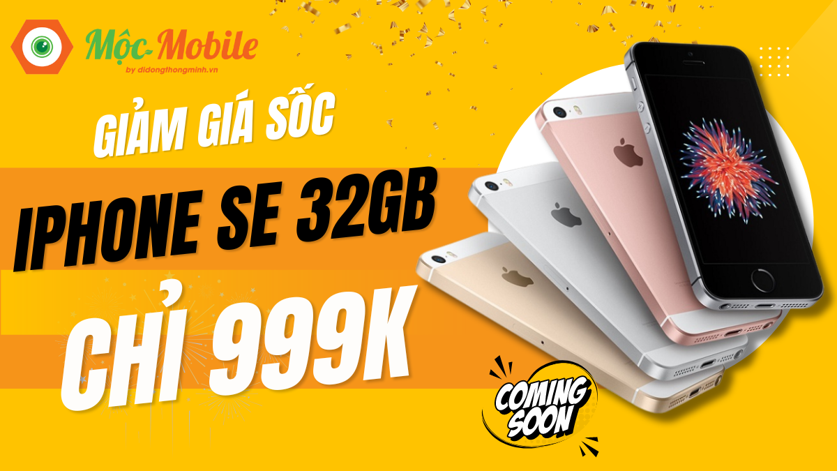 Khách hàng đầu tiên sẽ được mua iPhone SE 32GB giá chỉ 999k