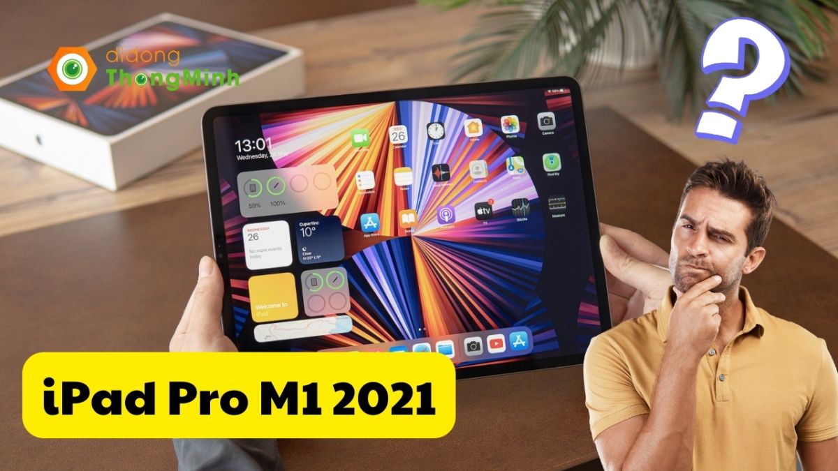 Đánh giá iPad Pro M1 2021 sau gần 3 năm ra mắt: Tinh hoa hội tụ trên 1 chiếc iPad